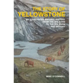 The Story of Yellowstone: An Illustrated Natural History from the Big Bang to the Big Burn and Beyond