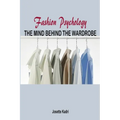 Fashion psychology the mind behind the wardrobe