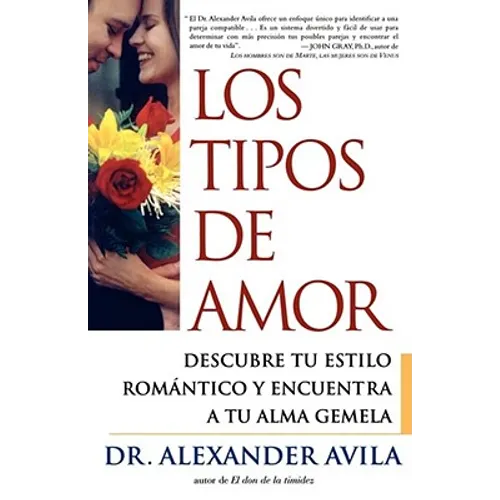 Los Tipos de Amor: Descubre Tu Estilo Romantico y Encuentra Tu Alma Gemela = Love Types = Love Types