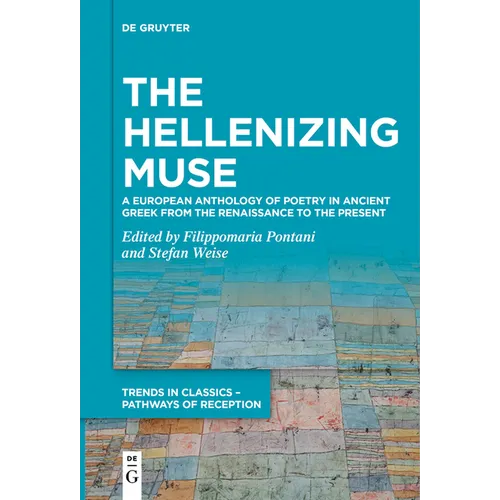 The Hellenizing Muse: A European Anthology of Poetry in Ancient Greek from the Renaissance to the Present