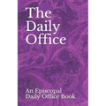 The Daily Office: An Episcopal Daily Office Book