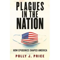 Plagues in the Nation: How Epidemics Shaped America