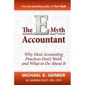 The E-Myth Accountant: Why Most Accounting Practices Don't Work and What to Do about It