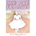 New Fire From Ashes: Growing-up on a Southern Farm