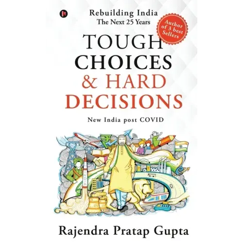 Tough Choices & Hard Decisions: Rebuilding India - The Next 25 Years
