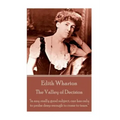 Edith Wharton - The Valley of Decision: "In any really good subject, one has only to probe deep enough to come to tears."