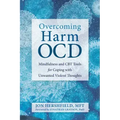 Overcoming Harm Ocd: Mindfulness and CBT Tools for Coping with Unwanted Violent Thoughts