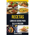Recetas: Libro de Cocina para Olla a Presión (Recetario para la olla de presión para principiantes)