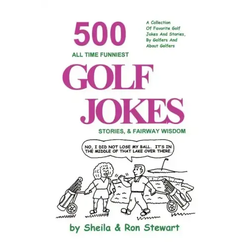 500 All Time Funniest Golf Jokes, Stories & Fairway Wisdom