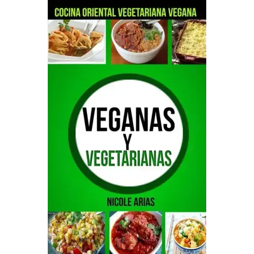 Veganas y Vegetarianas: Cocina Oriental Vegetariana Vegana