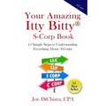 Your Amazing Itty Bitty(R) S-Corp Book: 15 Simple Steps to Understanding Everything About S-Corps