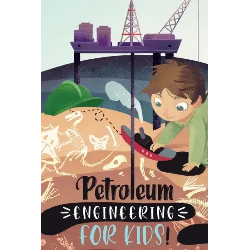 Petroleum Engineering For Kids