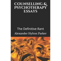 Counselling & Psychotherapy Essays: The Definitive Rant