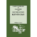 Early Families of Eastern and Southeastern Kentucky and Their Descendants