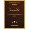 A Treatise on Equity Jurisprudence V1: As Administered in the United States of America (1881)