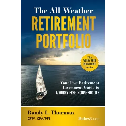 The All-Weather Retirement Portfolio: Your Post-Retirement Investment Guide to a Worry-Free Income for Life