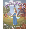Persephone: Book 7- Early Myths: Kids Books on Greek Myth