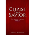 Christ Our Savior: The Greatest Prophecy: Isaiah 53