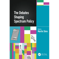 The Debates Shaping Spectrum Policy