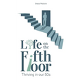 Life on the Fifth Floor: Thriving in Our 50s