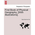 First Book of Physical Geography. [With Illustrations].