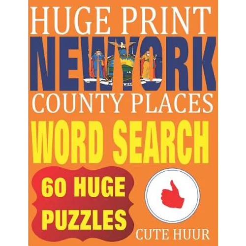 Huge Print New York County Places Word Search: 60 Word Searches Extra Large Print to Challenge Your Brain featuring New York State Place Names