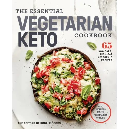 The Essential Vegetarian Keto Cookbook: 65 Low-Carb, High-Fat Ketogenic Recipes: A Keto Diet Cookbook