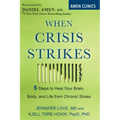 When Crisis Strikes: 5 Steps to Heal Your Brain, Body, and Life from Chronic Stress
