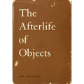 The Afterlife of Objects