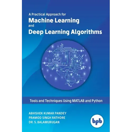 A Practical Approach for Machine Learning and Deep Learning Algorithms