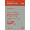 ECOOP 2000 - Object-Oriented Programming: 14th European Conference Sophia Antipolis and Cannes, France, June 12-16, 2000 Proceedings