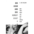 Did Adam and Eve Really Exist?: Who They Were and Why You Should Care