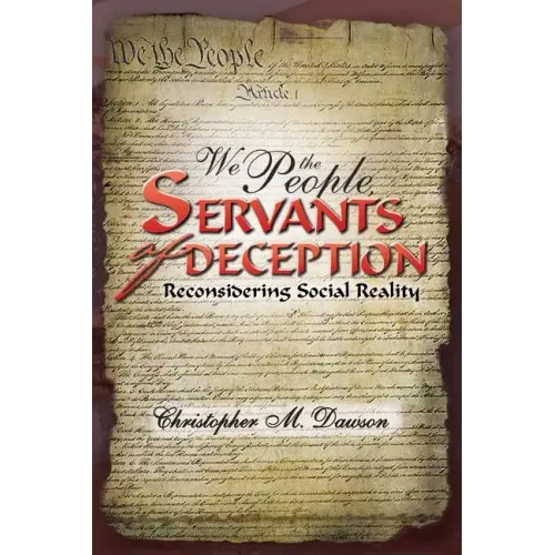 We the People, Servants of Deception: Reconsidering Social Reality