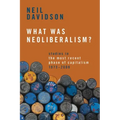 What Was Neoliberalism?: Studies in the Most Recent Phase of Capitalism, 1973-2008