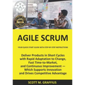 Agile Scrum: Your Quick Start Guide with Step-by-Step Instructions