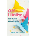 Off Limits: A Girl By Birth, A Boy By Choice, A Spirit By Design