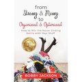 From Stressy & Messy to Organized & Optimized: How to Win the Never Ending Battle With Your Stuff