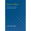 Eastern Ojibwa: Grammatical Sketch, Texts and Word List