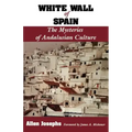 White Wall of Spain: The Mysteries of Andalusian Culture