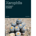 Xerophile, Revised Edition: Cactus Photographs from Expeditions of the Obsessed