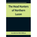 The Head Hunters of Northern Luzon