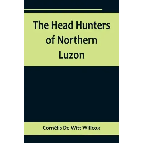 The Head Hunters of Northern Luzon