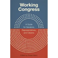 Working Congress: A Guide for Senators, Representatives, and Citizens