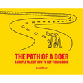 The Path of a Doer: A Simple Tale of How to Get Things Done