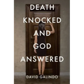 Death Knocked and God Answered