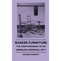 Shaker Furniture - The Craftsmanship Of An American Communal Sect