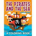 The Pirates and the Sea (A Coloring Book)