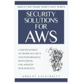 Security Solutions for AWS: Understanding Network Security and Performance Monitoring for Amazon Web Services