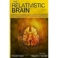 The Relativistic Brain: How it works and why it cannot be simulated by a Turing machine