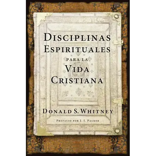 Disciplinas Espirituales Para La Vida Cristiana